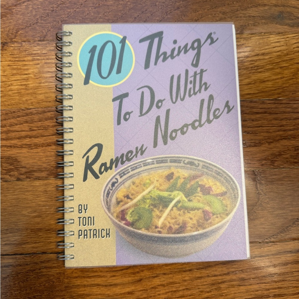 101 Things To Do With Ramen Noodles Cookbook